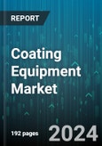 Coating Equipment Market by Coating Type, End-Use Industry - Global Forecast 2025-2030- Product Image