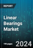 Linear Bearings Market by Product, Type, Application - Global Forecast 2025-2030- Product Image