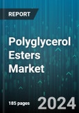 Polyglycerol Esters Market by Grade, Function, Form, End User - Global Forecast 2025-2030- Product Image