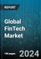 Global FinTech Market by Category (Consumer Banking, Equity Financing, Insurance), Technology (Artificial Intelligence, Blockchain, Data Analytics), End User, Industry - Forecast 2024-2030 - Product Image