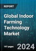 Global Indoor Farming Technology Market by Component (Hardware, Services, Software), Growing Media (Aeroponics, Aquaponics, Hydroponics), Facility Type, Crop, End-User - Forecast 2024-2030- Product Image