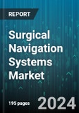 Surgical Navigation Systems Market by Technology, Type, Application, End-User - Global Forecast 2025-2030- Product Image