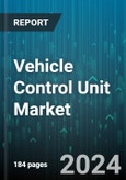 Vehicle Control Unit Market by Propulsion Type, ECU Type, Autonomy Type, Vehicle Type, Application - Global Forecast 2025-2030- Product Image