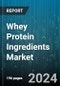 Whey Protein Ingredients Market by Type, Distribution Channel, Application - Global Forecast 2025-2030 - Product Image