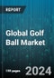 Global Golf Ball Market by Types (Multi-Layer Golf Ball, Three-Piece Golf Ball, Two-Piece Golf Balls), Category (Advanced Balls, Practice & Range Balls, Recycled Balls), Prize Range, Application - Forecast 2024-2030 - Product Image