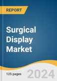 Surgical Display Market Size, Share & Trends Analysis Report by Resolution Type (High Definition (HD), Full HD, 4K Ultra HD, 8K Ultra HD), Display Type, Application, End-use, Region, and Segment Forecasts, 2024-2030- Product Image