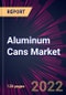 Aluminum Cans Market 2022-2026 - Product Thumbnail Image