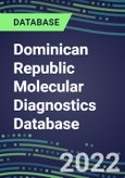 2021-2026 Dominican Republic Molecular Diagnostics Database: Market Shares and Forecasts for 100 Tests - Infectious and Genetic Diseases, Cancer, Forensic and Paternity Testing- Product Image