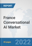 France Conversational AI Market: Prospects, Trends Analysis, Market Size and Forecasts up to 2027- Product Image