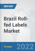 Brazil Roll-fed Labels Market: Prospects, Trends Analysis, Market Size and Forecasts up to 2027- Product Image