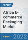 Africa E-commerce Packaging Market: Prospects, Trends Analysis, Market Size and Forecasts up to 2027- Product Image