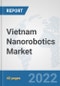 Vietnam Nanorobotics Market: Prospects, Trends Analysis, Market Size and Forecasts up to 2027 - Product Thumbnail Image
