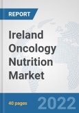 Ireland Oncology Nutrition Market: Prospects, Trends Analysis, Market Size and Forecasts up to 2027- Product Image