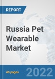 Russia Pet Wearable Market: Prospects, Trends Analysis, Market Size and Forecasts up to 2027- Product Image