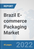 Brazil E-commerce Packaging Market: Prospects, Trends Analysis, Market Size and Forecasts up to 2027- Product Image