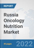 Russia Oncology Nutrition Market: Prospects, Trends Analysis, Market Size and Forecasts up to 2027- Product Image