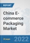 China E-commerce Packaging Market: Prospects, Trends Analysis, Market Size and Forecasts up to 2027 - Product Thumbnail Image