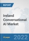 Ireland Conversational AI Market: Prospects, Trends Analysis, Market Size and Forecasts up to 2027 - Product Thumbnail Image