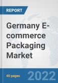 Germany E-commerce Packaging Market: Prospects, Trends Analysis, Market Size and Forecasts up to 2027- Product Image