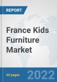 France Kids Furniture Market: Prospects, Trends Analysis, Market Size and Forecasts up to 2027- Product Image
