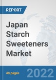 Japan Starch Sweeteners Market: Prospects, Trends Analysis, Market Size and Forecasts up to 2027- Product Image