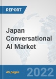 Japan Conversational AI Market: Prospects, Trends Analysis, Market Size and Forecasts up to 2027- Product Image