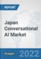 Japan Conversational AI Market: Prospects, Trends Analysis, Market Size and Forecasts up to 2027 - Product Thumbnail Image