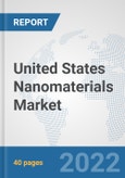 United States Nanomaterials Market: Prospects, Trends Analysis, Market Size and Forecasts up to 2027- Product Image