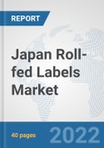 Japan Roll-fed Labels Market: Prospects, Trends Analysis, Market Size and Forecasts up to 2027- Product Image