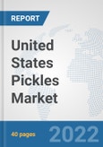 United States Pickles Market: Prospects, Trends Analysis, Market Size and Forecasts up to 2027- Product Image