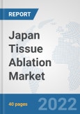 Japan Tissue Ablation Market: Prospects, Trends Analysis, Market Size and Forecasts up to 2028- Product Image