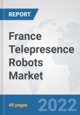 France Telepresence Robots Market: Prospects, Trends Analysis, Market Size and Forecasts up to 2027- Product Image