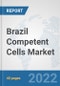 Brazil Competent Cells Market: Prospects, Trends Analysis, Market Size and Forecasts up to 2027 - Product Thumbnail Image
