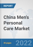 China Men's Personal Care Market: Prospects, Trends Analysis, Market Size and Forecasts up to 2027- Product Image