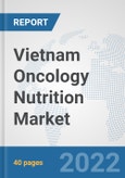 Vietnam Oncology Nutrition Market: Prospects, Trends Analysis, Market Size and Forecasts up to 2027- Product Image