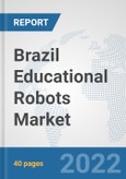 Brazil Educational Robots Market: Prospects, Trends Analysis, Market Size and Forecasts up to 2027- Product Image