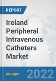 Ireland Peripheral Intravenous Catheters Market: Prospects, Trends Analysis, Market Size and Forecasts up to 2027- Product Image