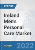Ireland Men's Personal Care Market: Prospects, Trends Analysis, Market Size and Forecasts up to 2027- Product Image