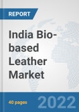 India Bio-based Leather Market: Prospects, Trends Analysis, Market Size and Forecasts up to 2027- Product Image