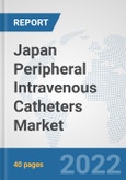 Japan Peripheral Intravenous Catheters Market: Prospects, Trends Analysis, Market Size and Forecasts up to 2027- Product Image