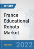 France Educational Robots Market: Prospects, Trends Analysis, Market Size and Forecasts up to 2027- Product Image