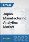 Japan Manufacturing Analytics Market: Prospects, Trends Analysis, Market Size and Forecasts up to 2027- Product Image