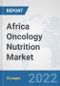 Africa Oncology Nutrition Market: Prospects, Trends Analysis, Market Size and Forecasts up to 2027 - Product Thumbnail Image