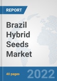 Brazil Hybrid Seeds Market: Prospects, Trends Analysis, Market Size and Forecasts up to 2027- Product Image