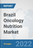 Brazil Oncology Nutrition Market: Prospects, Trends Analysis, Market Size and Forecasts up to 2027- Product Image