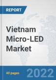 Vietnam Micro-LED Market: Prospects, Trends Analysis, Market Size and Forecasts up to 2027- Product Image