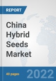 China Hybrid Seeds Market: Prospects, Trends Analysis, Market Size and Forecasts up to 2027- Product Image