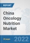 China Oncology Nutrition Market: Prospects, Trends Analysis, Market Size and Forecasts up to 2027 - Product Thumbnail Image