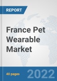 France Pet Wearable Market: Prospects, Trends Analysis, Market Size and Forecasts up to 2027- Product Image