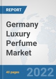 Germany Luxury Perfume Market: Prospects, Trends Analysis, Market Size and Forecasts up to 2027- Product Image